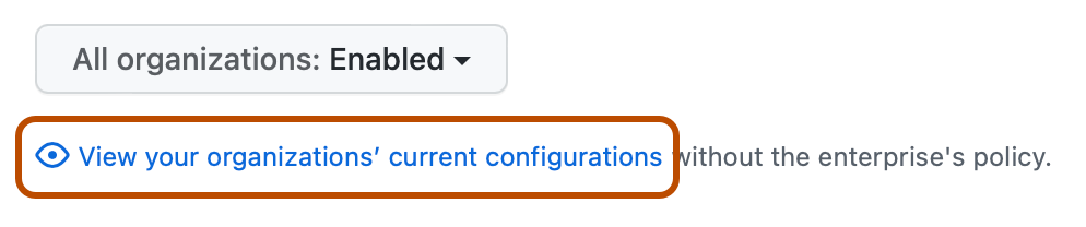 Captura de pantalla de una directiva en la configuración de la empresa. Un vínculo con la etiqueta "Ver las configuraciones actuales de las organizaciones" está resaltado.